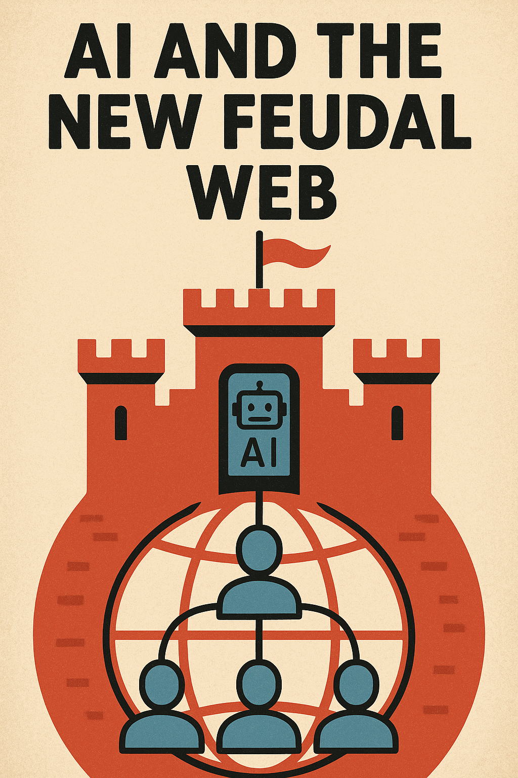 AI and the New Feudal Web